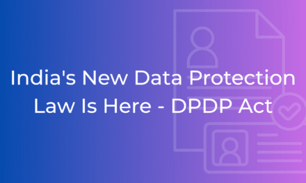 What India’s new Data Protection Law – the DPDP Act – means for You and Your Business
